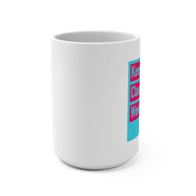 Load image into Gallery viewer, Mug 15oz